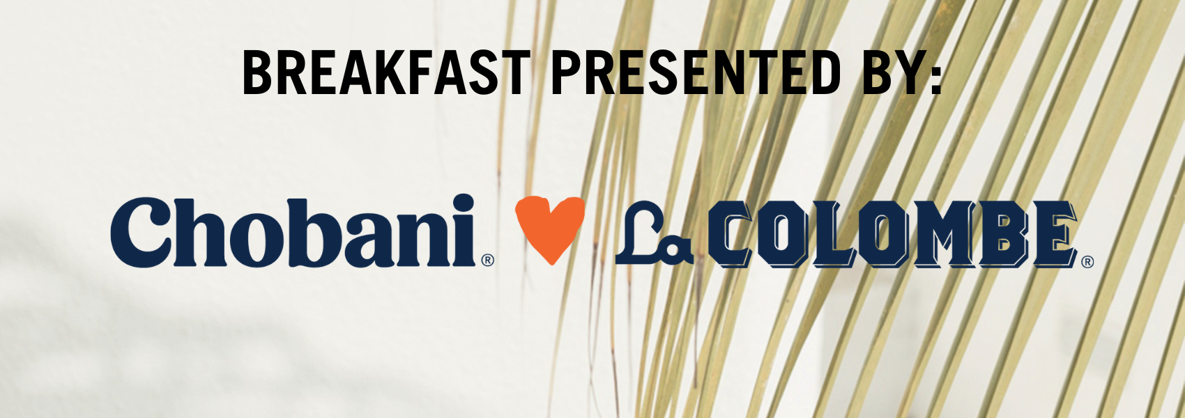 Breakfast Presented By: Chobani